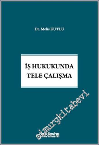 İş Hukukunda Tele Çalışma - 2025
