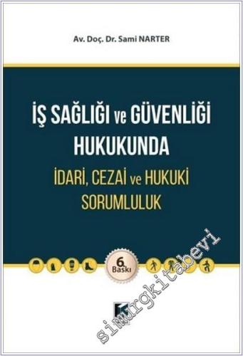 İş Sağlığı ve Güvenliği Hukukunda İdari Cezai ve Hukuki Sorumluluk (Ciltli) -        2025
