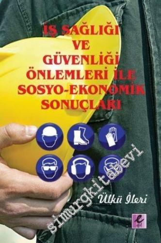İş Sağlığı ve Güvenliği Önlemleri İle Sosyo-Ekonomik Sonuçları -