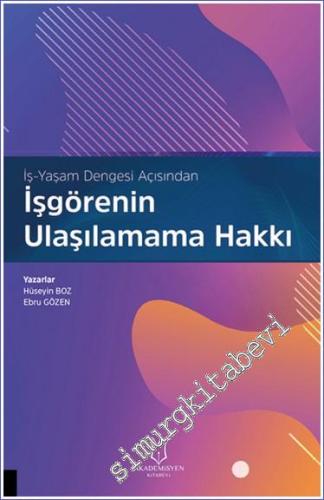 İş Yaşam Dengesi Açısından İşgörenin Ulaşılamama Hakkı -        2024
