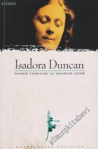 Isadora Duncan: Dansın Tanrıçası