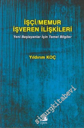 İşçi / Memur İşveren İlişkileri: Yeni Başlayanlar İçin Temel Bilgiler -