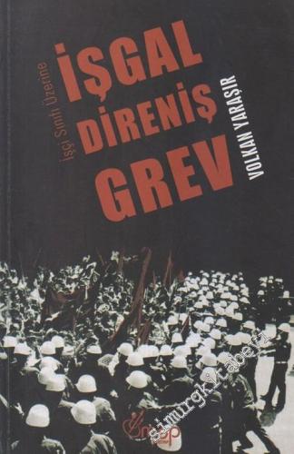 İşçi Sınıfı Üzerine: İşgal, Direniş, Grev