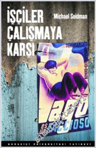 İşçiler Çalışmaya Karşı : Halk Cepheleri Döneminde Barselona ve Paris'te İşçiler -        2010