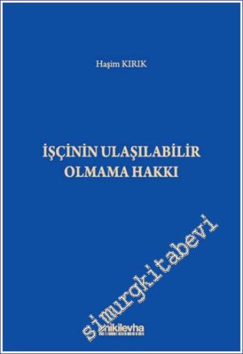 İşçinin Ulaşılabilir Olmama Hakkı -        2024