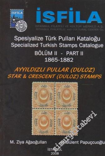 İsfila Spesiyalize Türk Pulları ve Antiyeleri Kataloğu 1865-1882 Bölüm