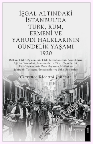 İşgal Altındaki İstanbul'da Türk, Rum, Ermeni ve Yahudi Halklarının Gündelik Yaşamı 1920 -         2026