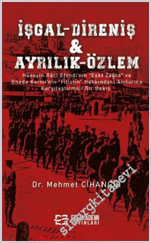 İşgal Direniş - Ayrılık Özlem : Hüseyin Raci Efendi'nin Eski Zağra ve Ghada Karmi'nin Filistin Hakkındaki Anılarına Karşılaştırmalı Bir Bakış -        2022