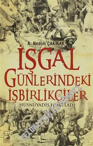 İşgâl Günlerindeki İşbirlikçiler: Hüsnüyadis Hortladı -