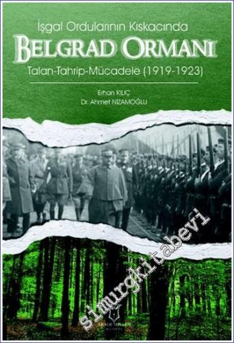 İşgal Ordularının Kıskacında Belgrad Ormanı Talan-Tahrip-Mücadele (1919-1923) -        2024