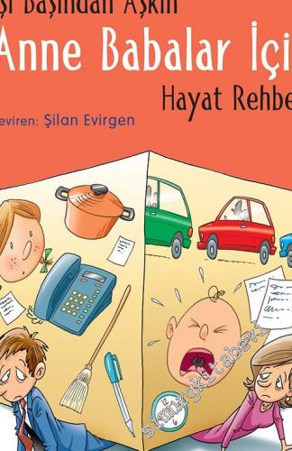 İşi Başından Aşkın Anne Babalar İçin Hayat Rehberi -