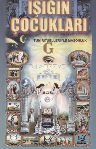 Işığın Çocukları - Tüm Ritüelleriyle Masonluk -