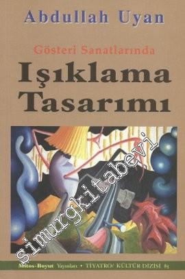 Işıklama Tasarımı: Gösteri Sanatlarında Işıklama Tasarımı -
