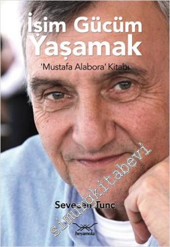 İşim Gücüm Yaşamak “ Mustafa Alabora” Kitabı -