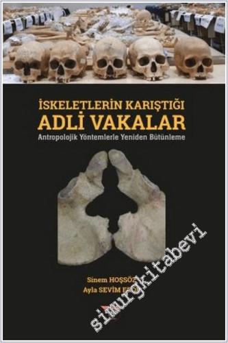 İskeletlerin Karıştığı Adli Vakalar : Antropolojik Yöntemlerle Yeniden