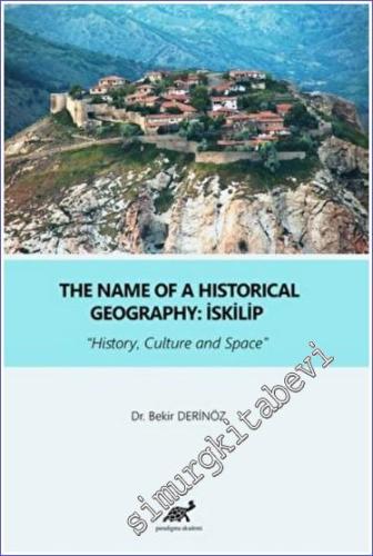 İskilip : The Name Of a Historical Geography - History Culture and Spa
