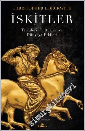 İskitler Tarihleri Kültürleri ve Dünyaya Etkileri -        2024