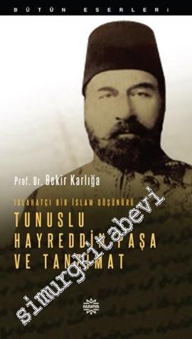 Islahatçı Bir İslam Düşünürü: Tunuslu Hayreddin Paşa ve Tanzimat -