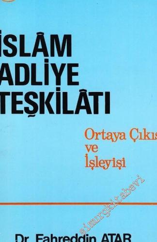 İslam Adliye Teşkilatı: Ortaya Çıkışı ve İşleyişi -