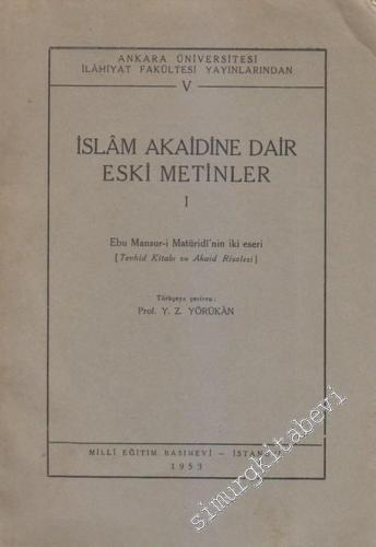 İslam Akaidine Dair Eski Metinler I: Ebu Mansur-i Maturidi'nin İki Eseri (Tevhid Kitabı ve Akaid Risalesi) -        1953