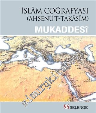 İslam Coğrafyası = Ahsenü't - Takasim