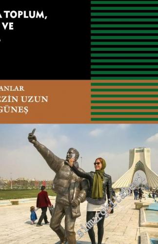 İslam Cumhuriyeti'nde 40 Yıl : İran'da Toplum, Siyaset ve Değişim