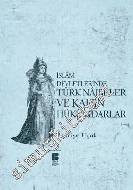 İslam Devletlerinde Türk Naibeler ve Kadın Hükümdarlar -