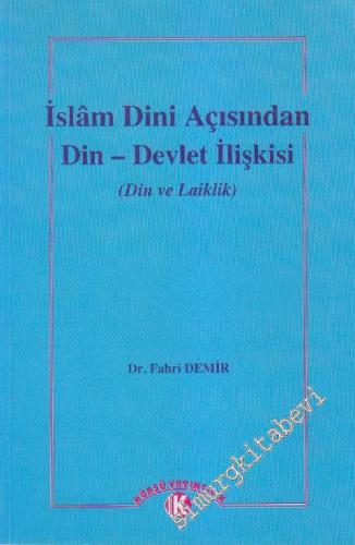 İslâm Dini Açısından Din - Devlet İlişkisi ( Din ve Laiklik) -        1999