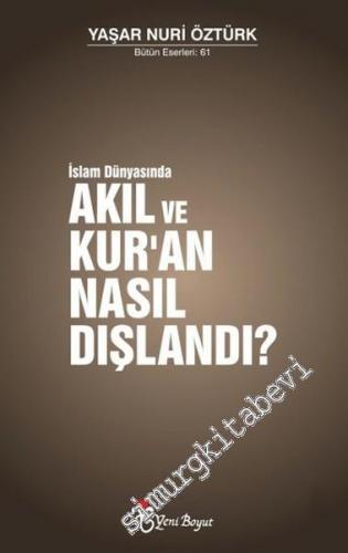 İslam Dünyasında Akıl ve Kur'an Nasıl Dışlandı? -