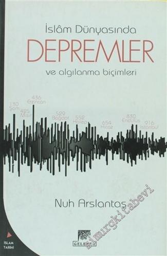 İslâm Dünyasında Depremler ve Algılanma Biçimleri (İlk On Asrında)