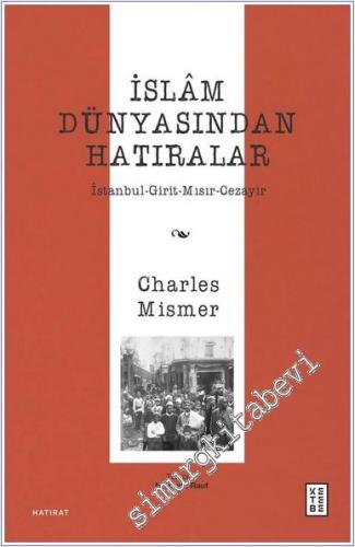 İslâm Dünyasından Hatıralar : İstanbul - Girit - Mısır - Cezayir -        2025