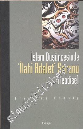 İslâm Düşüncesinde İlahi Adalet Sorunu: Teodise : Gazali'nin Mümkün Dünyaların En iyisi İfadesi Üzerinde Bir Tartışma -        2001