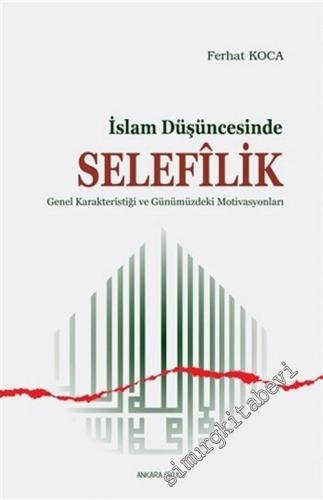 İslam Düşüncesinde Selefilik : Genel Karakteristiği ve Günümüzdeki Mot