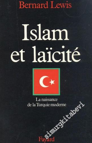 Islam et Laicité: La Naissance De La Turquie Moderne  -