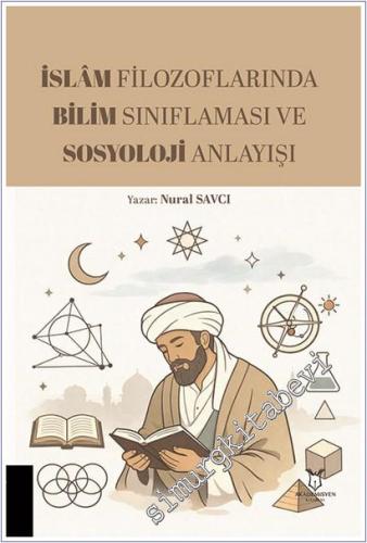 İslam Filozoflarında Bilim Sınıflaması ve Sosyoloji Anlayışı -        2025