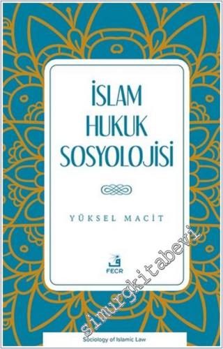 İslam Hukuk Sosyolojisi -        2025