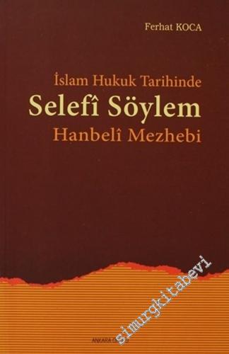 İslam Hukuk Tarihinde Selefi Söylem: Hanbeli Mezhebi -        2002