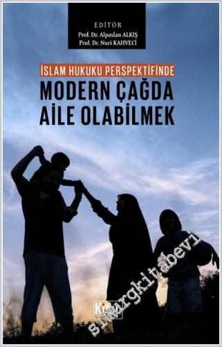 İslam Hukuku Perspektifinde Modern Çağda Aile Olabilmek -        2025
