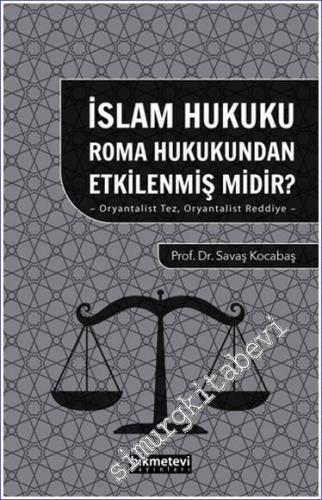 İslam Hukuku Roma Hukukundan Etkilenmiş midir : Oryantalist Tez Oryant