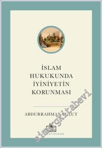 İslam Hukukunda İyiniyetin Korunması -        2023
