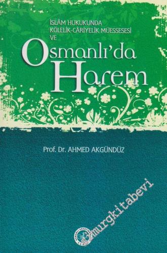 İslam Hukukunda Kölelik Cariyelik Müessesesi ve Osmanlı'da Harem -        2006