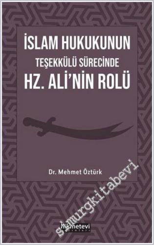 İslam Hukukunun Teşekkülü Sürecinde Hz. Ali'nin Rolü - 2021