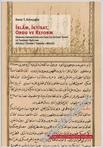 İslam İktisat Ordu ve Reform : Osmanlı İmparatorluğu'nda İlk İktisat Eseri ve Tarihsel Bağlamı ( Risale-i Tedbir-i Umran-ı Mülki ) -        2018