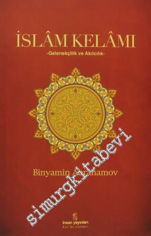 İslâm Kelâmı - Gelenekçilik ve Akılcılık - -