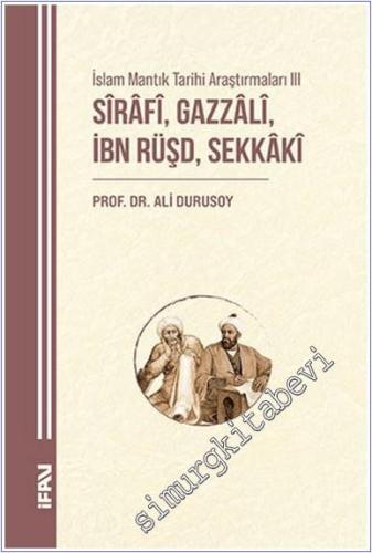 İslam Mantık Tarihi Araştırmaları III - Sırafi Gazzali İbn Rüşd Sekkak