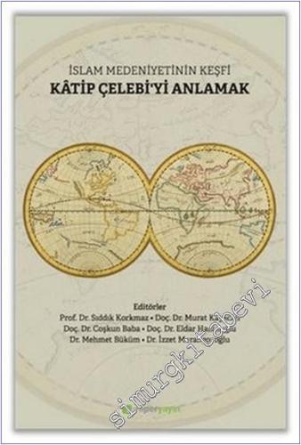 İslam Medeniyetinin Keşfi Katip Çelebi'yi Anlamak -        2020