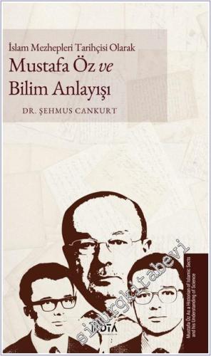 İslam Mezhepleri Tarihçisi Olarak Mustafa Öz ve Bilim Anlayışı -        2025