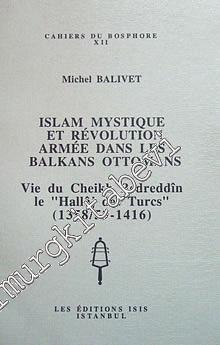 Islam Mystique et Revolution Armee dans les Balkans Ottomans  : Vie du Cheikh Bedreddîn le -        1995