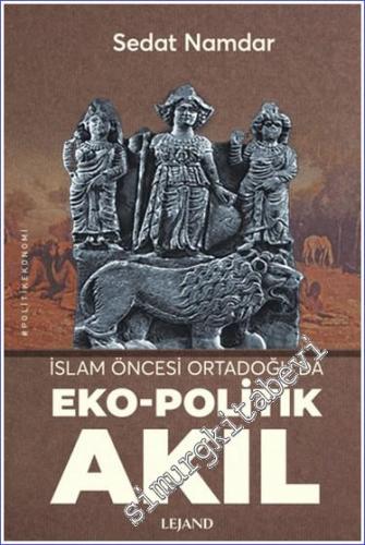 İslam Öncesi Ortadoğu'da Eko-Politik Akıl -        2024