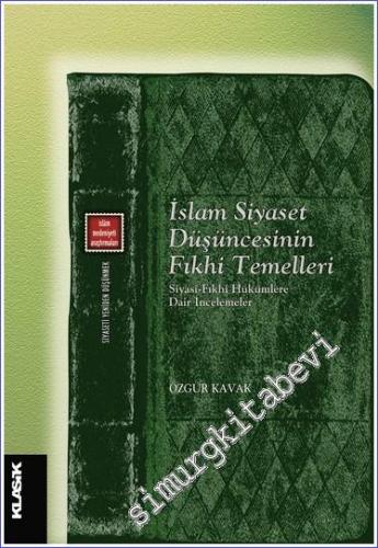 İslam Siyaset Düşüncesinin Fıkhi Temelleri: Siyasi Fıkhi Hükümlere Dair İncelemeler -        2023